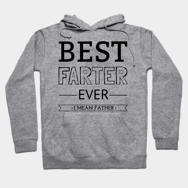 Best Farter Ever I Mean Father Hoodie by CF.LAB.DESIGN